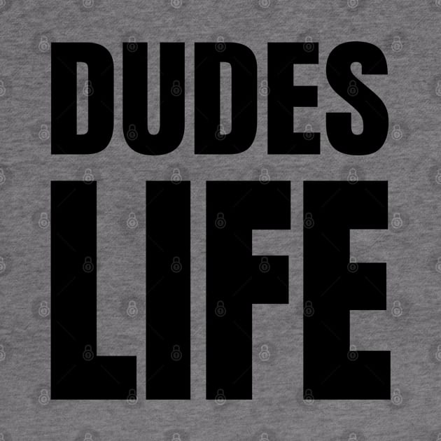 Dudes Life - 80s Music Parody Design by tnts